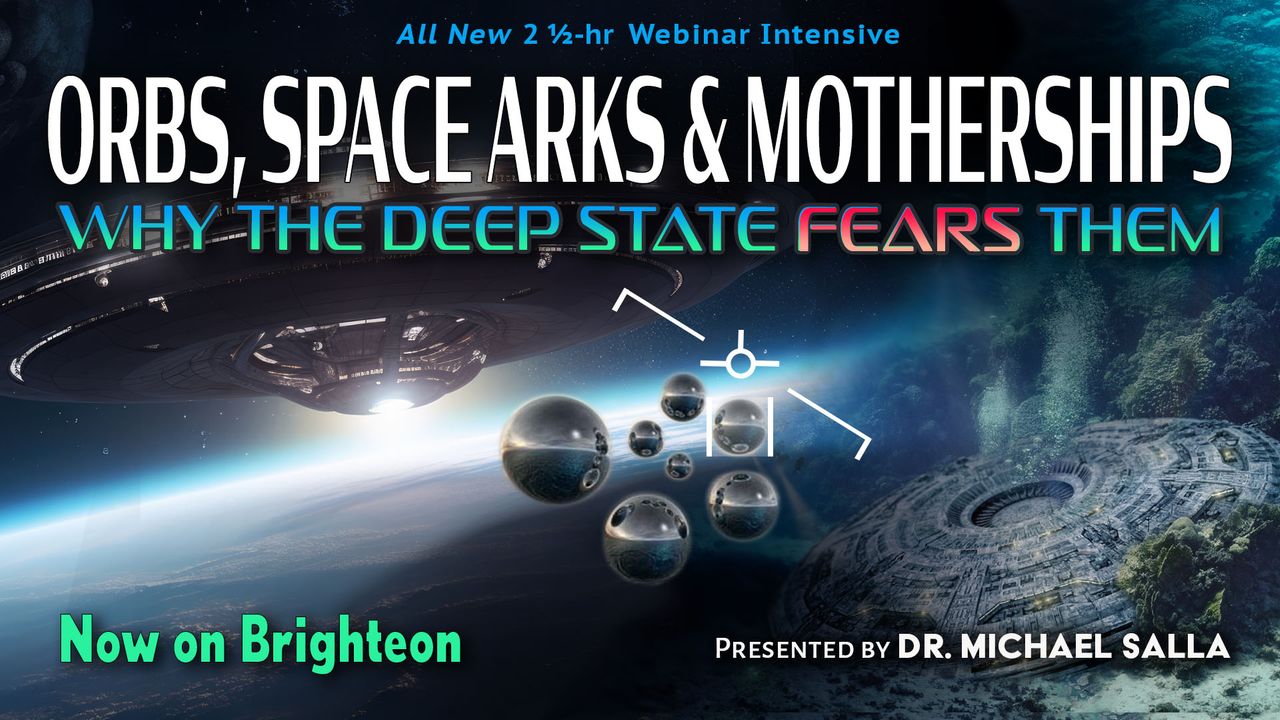 Orbs, Space Arks & Motherships – Why the Deep State Fears Them