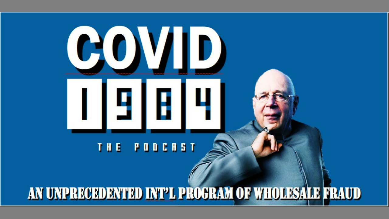 AN UNPRECEDENTED INT’L PROGRAM OF WHOLESALE FRAUD. COVID1984 PODCAST - EP 32. 11/25/22