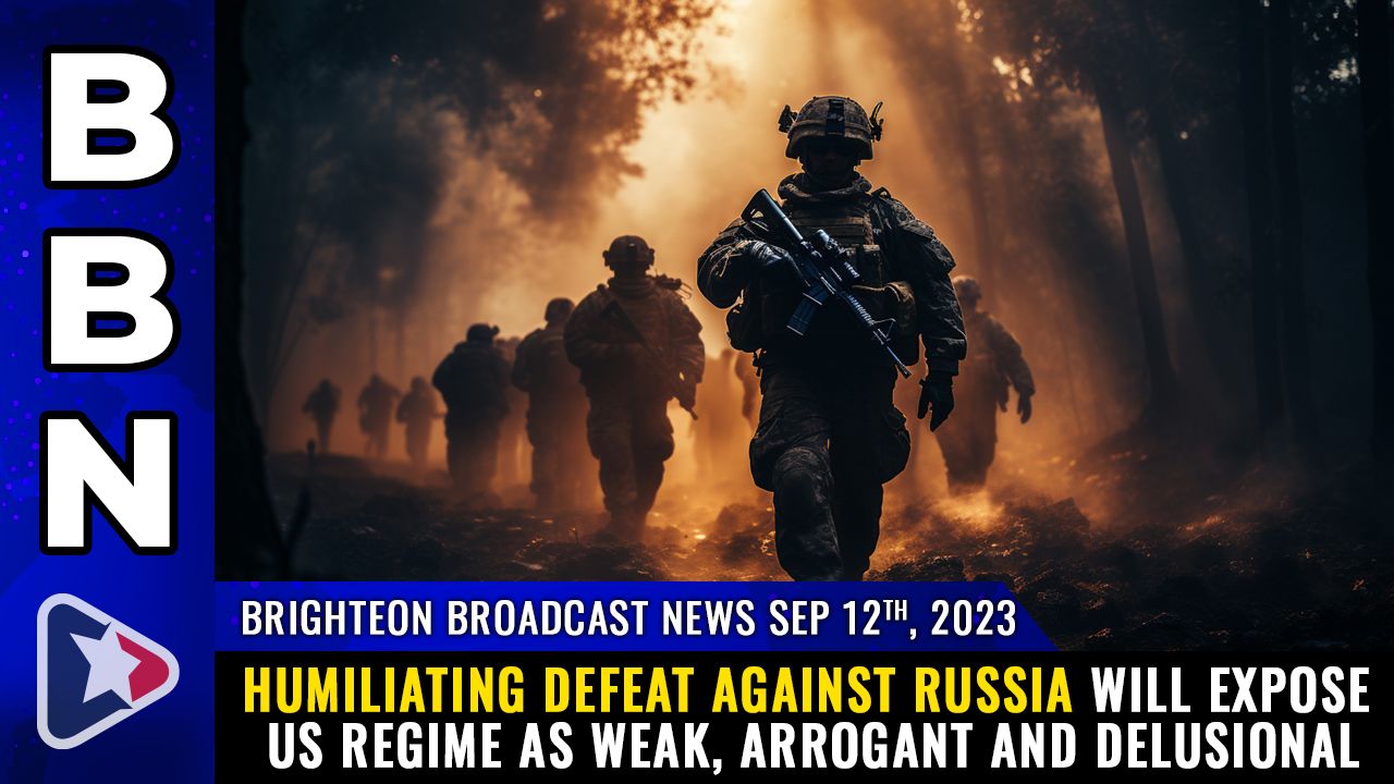 Brighteon Broadcast News, Sep 12, 2023 – HUMILIATING DEFEAT against Russia will expose US regime as weak, arrogant and DELUSIONAL – Health Ranger Report Channel