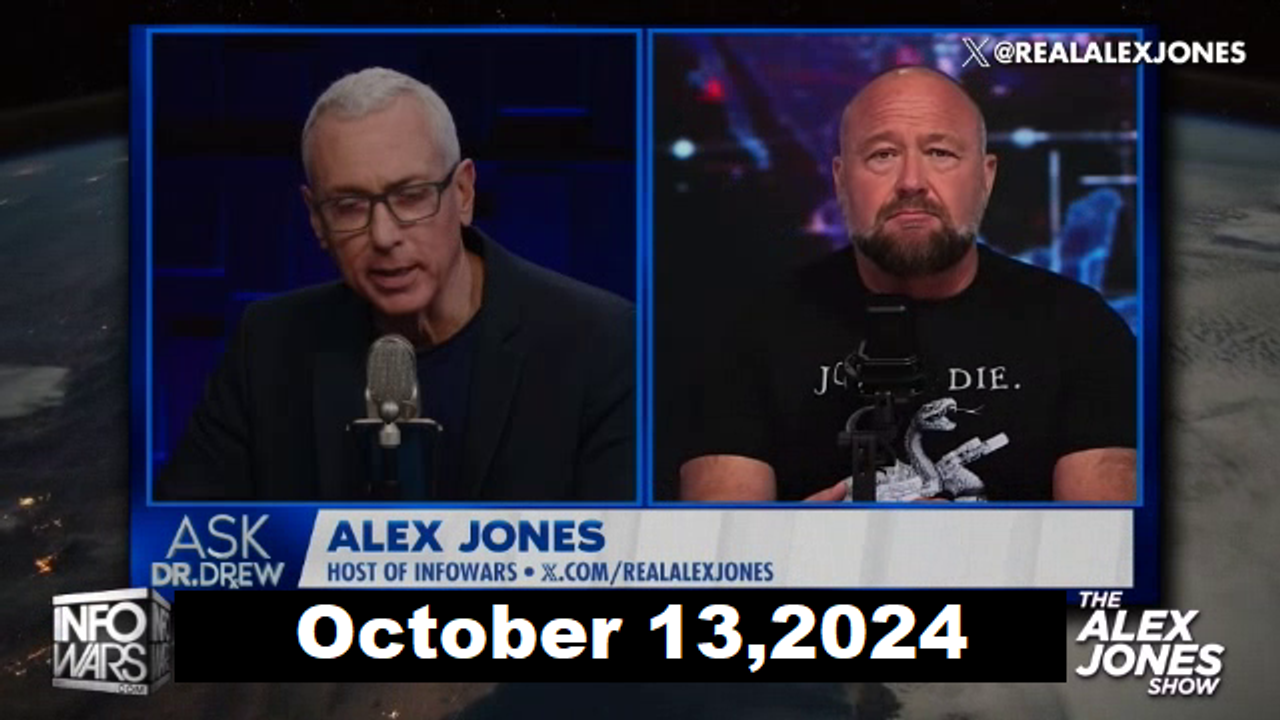 Alex Jones Full Show 10/13/24 w/ Dr. Drew