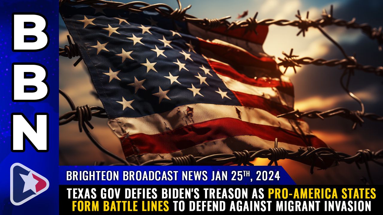 Brighteon Broadcast News, Jan 25, 2024 – Texas Gov DEFIES Biden’s TREASON as pro-America states form battle lines to defend against MIGRANT INVASION – Health Ranger Report Channel