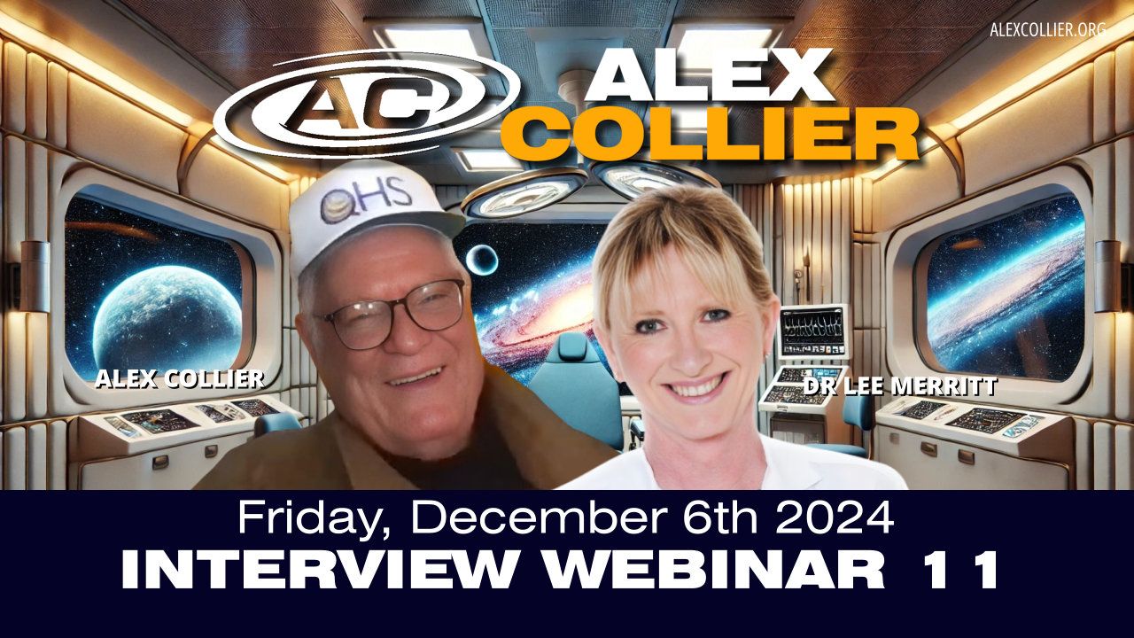 Alex Collier Interview Webinar #11 – With Dr Lee Merritt – Friday, December 6th, 2024!