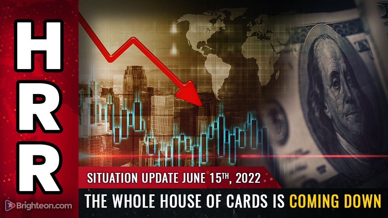 Situation Update, June 15, 2022 - The whole house of cards is COMING DOWN