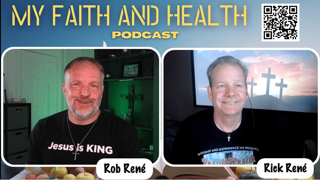 6/25/2023 My Faith and Health by Rob and Rick Rene