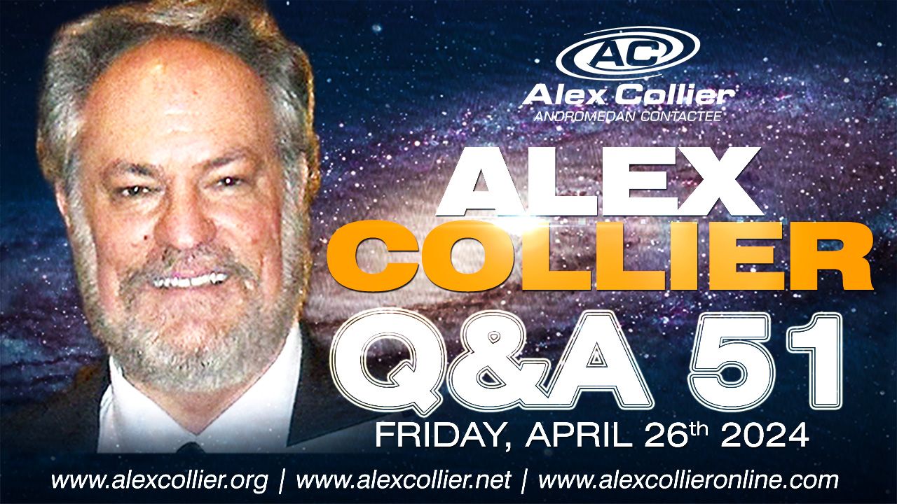 Alex Collier - Question and Answer Webinar 51 - April 26, 2024