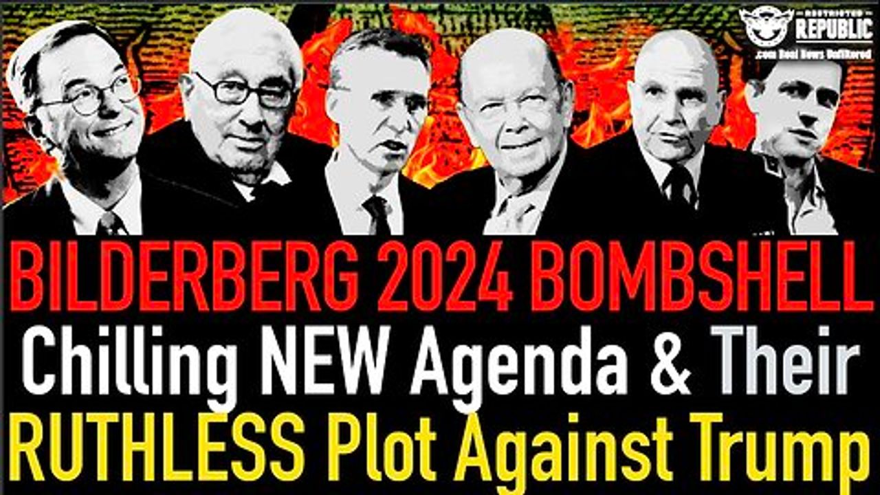 Restricted, Republic, 06.1.24, Saturday, Bilderberg 2024 BOMBSHELL ...