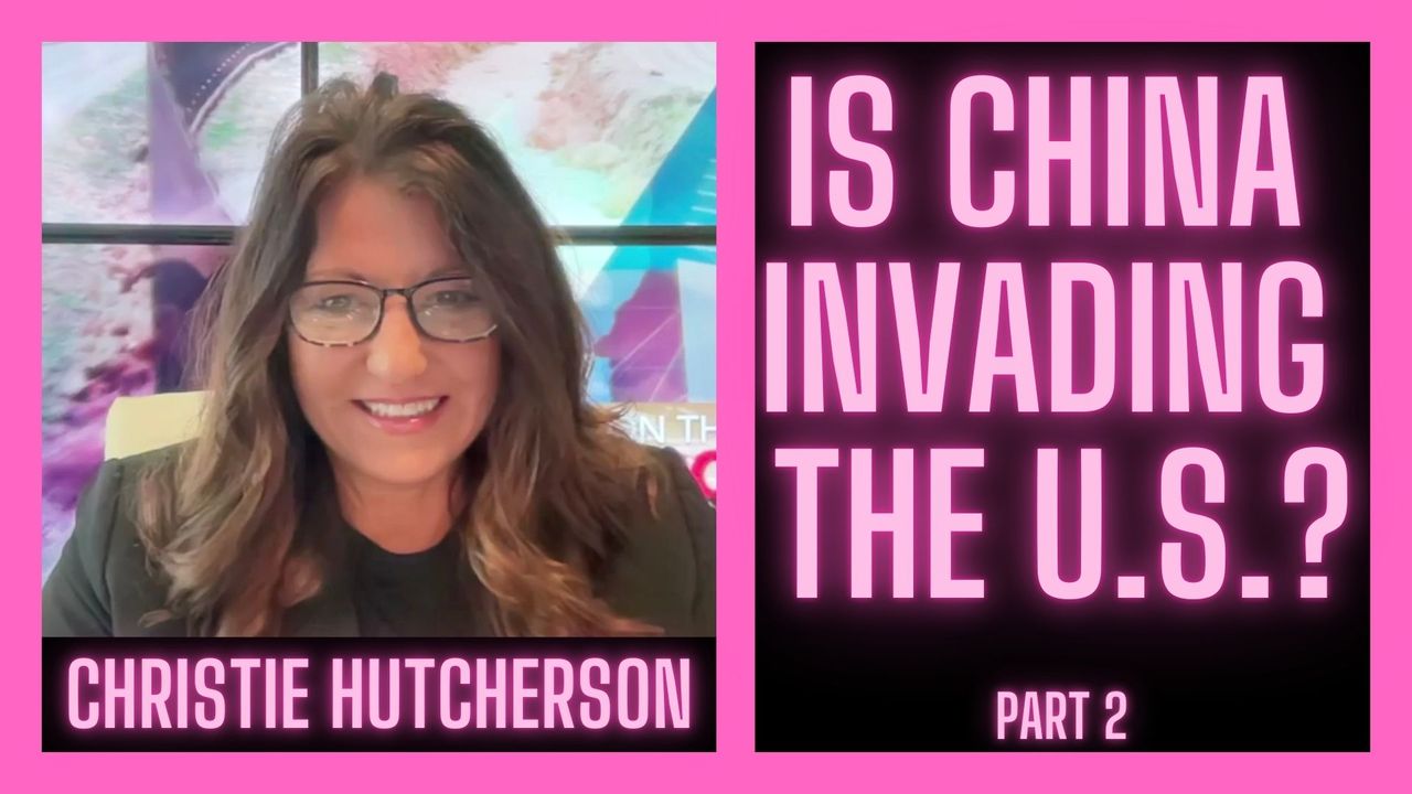 Is China Invading the U.S. ? | Christie Hutcherson Interview Part 2