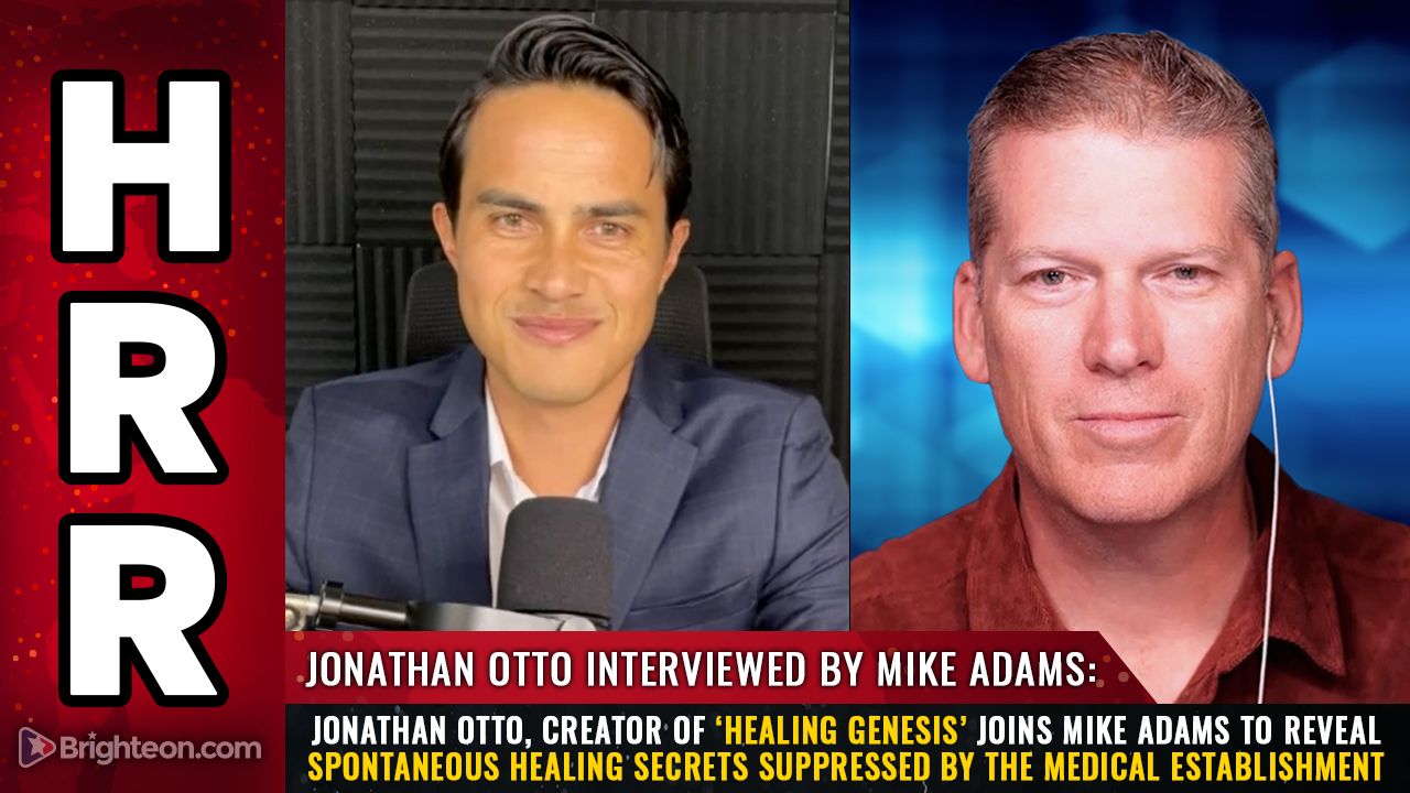 Jonathan Otto, creator of ‘Healing Genesis’ joins Mike Adams to reveal spontaneous healing secrets SUPPRESSED by the medical establishment
