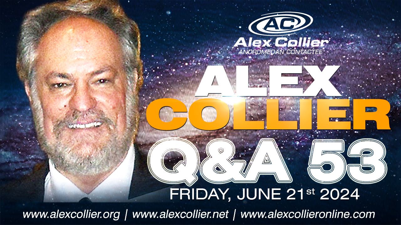 Alex Collier - Question and Answer Webinar 53 - June 21, 2024