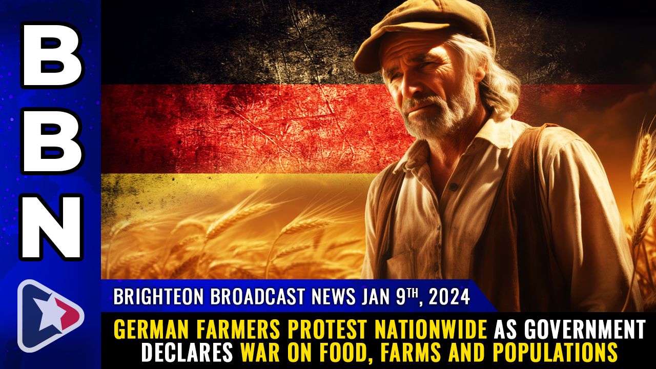 Brighteon Broadcast News, Jan 9, 2023 – German farmers PROTEST nationwide as government declares WAR on food, farms and populations – Health Ranger Report Channel