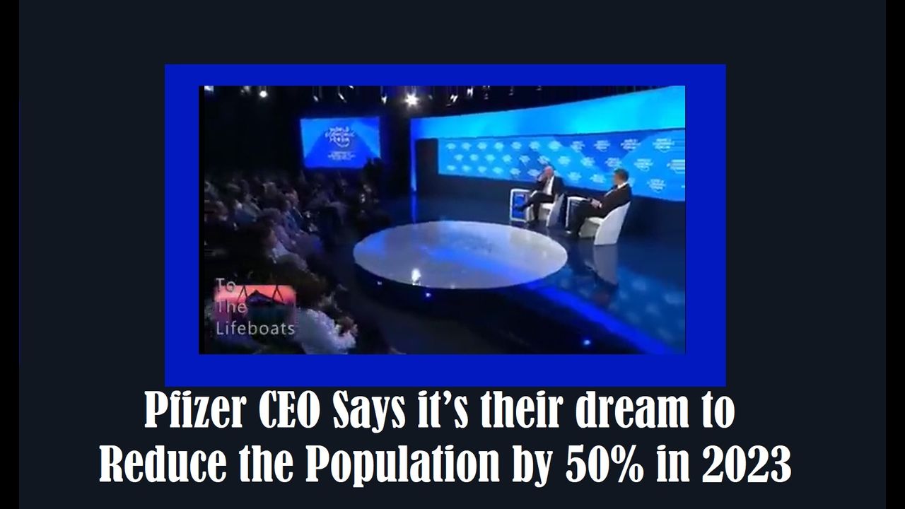 Pfizer CEO Says it’s their dream to Reduce the Population by 50 percent in 2023.