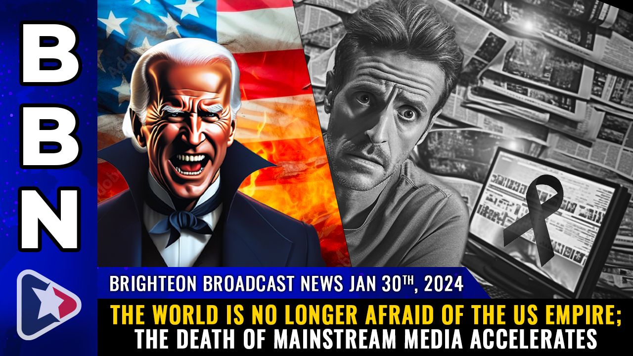 Brighteon Broadcast News, Jan 30, 2024 – The world is no longer afraid of the US empire; the DEATH of mainstream media accelerates – Health Ranger Report Channel