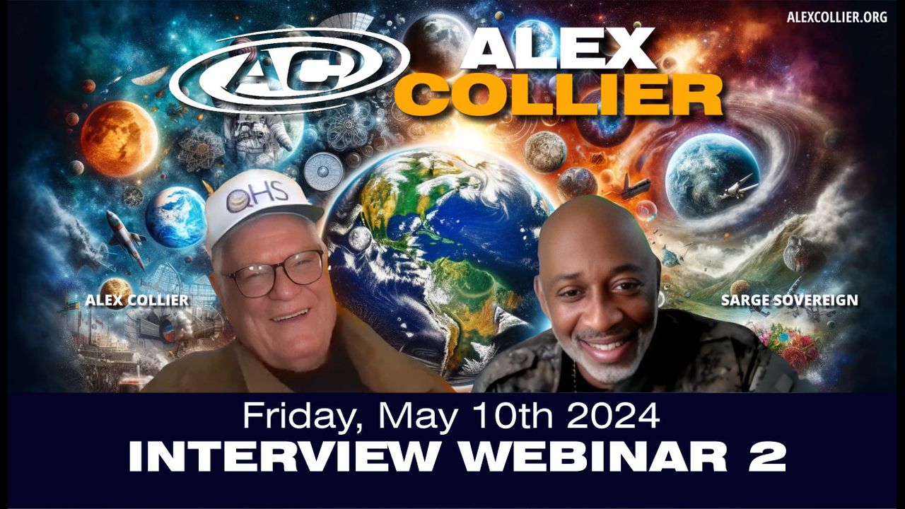 Alex Collier Interview Webinar #2 – With Sarge Sovereign – Friday, May 10, 2024!