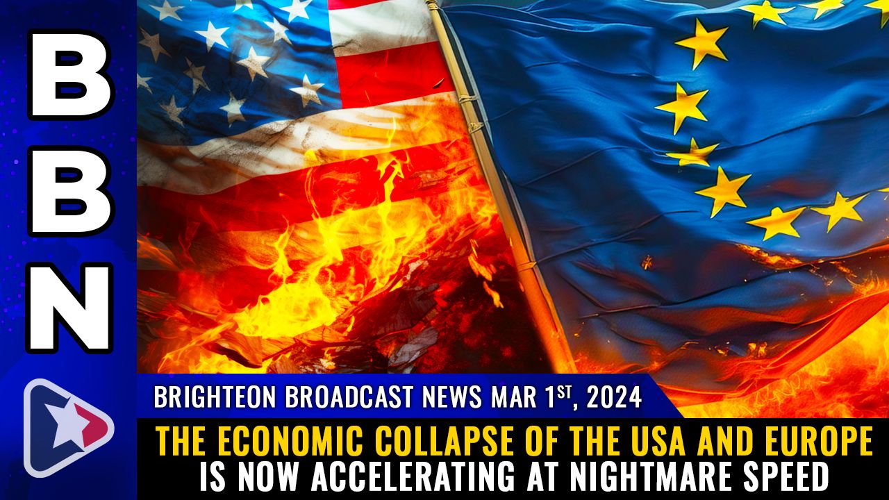 Brighteon Broadcast News, Mar 1, 2024 – The economic collapse of the USA and Europe is now accelerating at NIGHTMARE speed – Health Ranger Report Channel