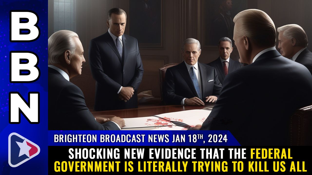 Brighteon Broadcast News, Jan 18, 2024 – Shocking new evidence that the federal government is literally trying to KILL US ALL – Health Ranger Report Channel