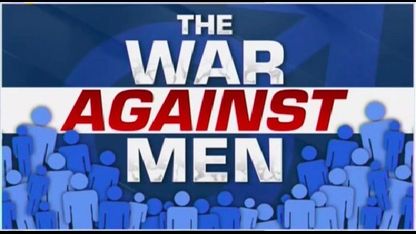 War on Men, Masculinity, Fatherhood & Families