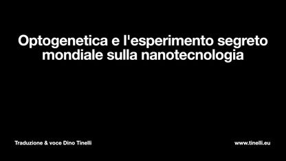 Optogenetica e l'esperimento segreto mondiale sulla nanotecnologia 17 Ottobre 2024