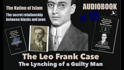 The Nation of Islam - Alex Linder - The secret relationship between blacks and jews 3 The Leo Frank case 15