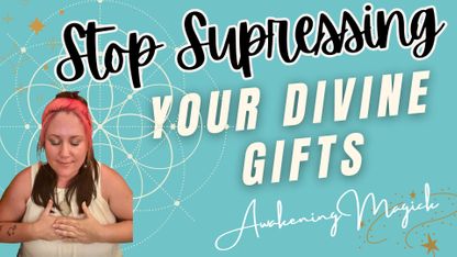 Stop Suppressing Your DIVINE Gifts: Tap Into Your UNIQUE Magick & Mysteries