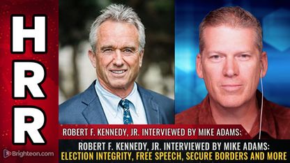 Robert F. Kennedy, Jr. interviewed by Mike Adams: Election integrity, free speech, secure borders and more