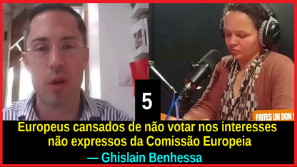 72- 5ª parte) Europeus fartos dos interesses não expressos da Comissão Europeia