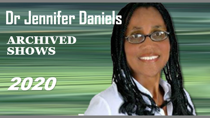 Dr Jennifer Daniels ARCHIVED RADIO SHOWS (2020)
