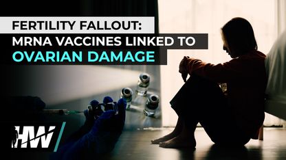 FERTILITY FALLOUT: MRNA VACCINES LINKED TO OVARIAN DAMAGE
