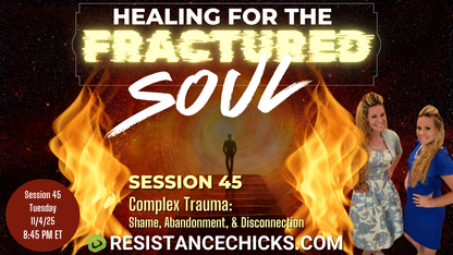 Healing For The Fractured Soul Session 45 | Complex Trauma: Shame, Abandonment, & Disconnection