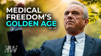EPISODE 411: MEDICAL FREEDOM'S GOLDEN AGE