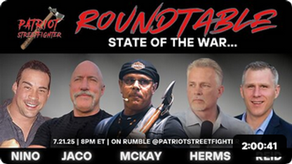 7.21.25 Patriot Streetfighter ROUNDTABLE w/ Nino Jaco & Herms: State of the War...