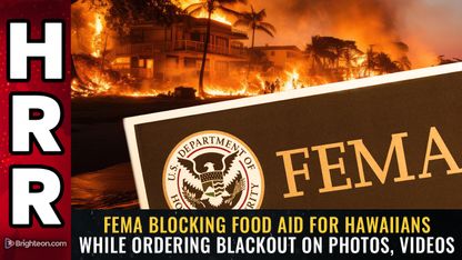 FEMA blocking food aid for Hawaiians while ordering BLACKOUT on photos, videos
