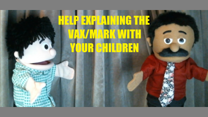 A Children's Lesson On The Vax/Mark Of The Beast & Help For Parents On How To Explain...with "Jose" & "Danny"!.......by Dan & Kathy :)