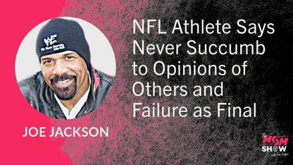 NFL Athlete Says Never Succumb to Opinions of Others and Failure as Final - Joe Jackson