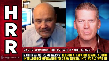 Martin Armstrong warns: Terror attack on Israel a joint intelligence operation to draw RUSSIA into World War III