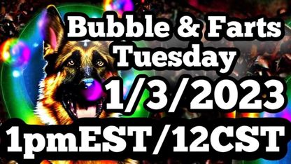 [Jan 3, 2023] TruthAtAllCost: Bubbles N Farts Tuesday Jan 3, 2023 1pmEST (promo)