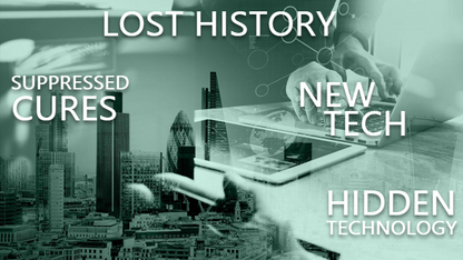 Hidden History | Hidden Technology | New Technology | Suppressed Cures