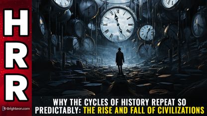 Why the CYCLES OF HISTORY repeat so predictably: The rise and fall of civilizations