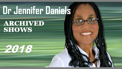 Dr Jennifer Daniels ARCHIVED RADIO SHOWS (2018)