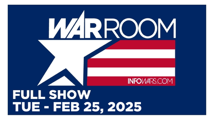 InfoWar’s, War Room ~ Tuesday 2/25/25