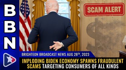 Brighteon Broadcast News, Aug 28, 2023 - Imploding Biden economy spawns FRAUDULENT SCAMS targeting consumers of all kinds