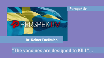 Dr. Reiner Fuellmich: "The Vaccines Are Designed to Kill" | Perspektiv