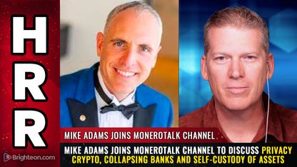 Mike Adams joins MoneroTalk channel to discuss privacy crypto, collapsing banks and self-custody of assets