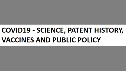 COVID19 - Science, Vaccines, Patent History and Public Policy