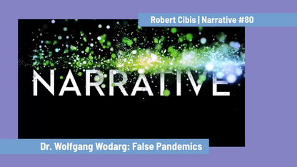 Dr. Wolfgang Wodarg: False Pandemics | Narrative #80 - Robert Cibis