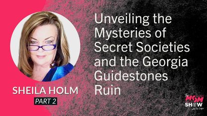 Unveiling the Mysteries of Secret Societies and the Georgia Guidestones Ruin - Sheila Holm