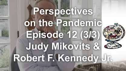 POTP - E12 - Judy Mikovits & Robert Kennedy (3 of 3)