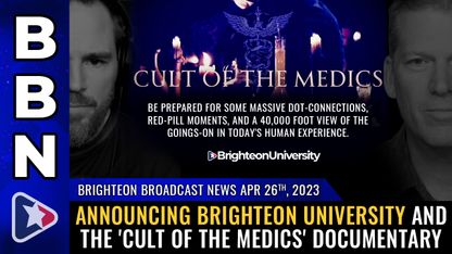 Brighteon Broadcast News, Apr 26, 2023 - Announcing Brighteon University and the 'Cult of the Medics' documentary