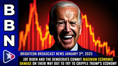 Brighteon Broadcast News, Jan 3, 2025 - Joe Biden and the Democrats commit MAXIMUM ECONOMIC DAMAGE on their way out to try to cripple Trump's economy