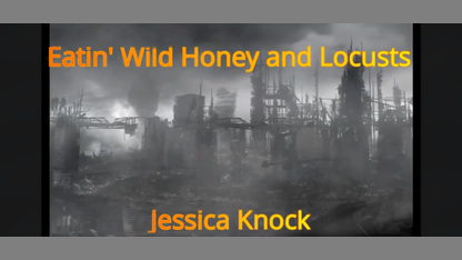 Eatin Wild Honey and Locusts: