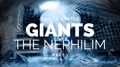 Fallen Angels, Giants and the Nephilim
